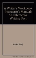 A Writer's Workbook Instructor's Manual: An Interactive Writing Text