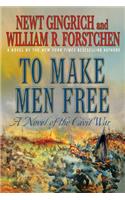 To Make Men Free: A Novel of the Civil War