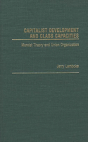 Capitalist Development and Class Capacities