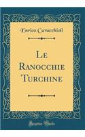 Le Ranocchie Turchine (Classic Reprint)