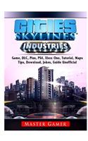 Cities Skylines Industries Game, DLC, Plus, PS4, Maps, Tips, Download, Jokes, Guide Unofficial