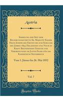 Sammlung Der Seit Dem Regierungsantritte Sr. Majestät Kaiser Franz Joseph Des Ersten Bis Zum Schlusse Des Jahres 1855 Erlassenen Und Noch in Kraft Bestehenden Gesetze Und Verordnungen Im Justiz-Fache Für Das Kaiserthum Oesterreich, Vol. 7: Vom 1. Jänne