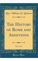 The History of Rome and Additions, Vol. 3 of 4 (Classic Reprint)