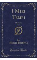 I Miei Tempi, Vol. 17: Memorie (Classic Reprint)