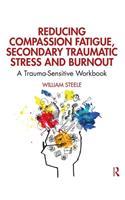 Reducing Compassion Fatigue, Secondary Traumatic Stress, and Burnout