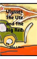 Ulysses The Ute and The Big Red.