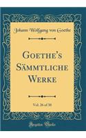 Goethe's SÃ¤mmtliche Werke, Vol. 26 of 30 (Classic Reprint)