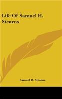 Life Of Samuel H. Stearns