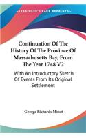 Continuation Of The History Of The Province Of Massachusetts Bay, From The Year 1748 V2