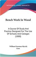 Bench Work In Wood