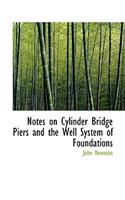 Notes on Cylinder Bridge Piers and the Well System of Foundations