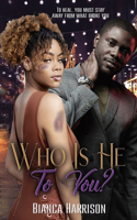Who Is He To You?