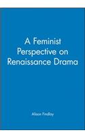 Feminist Perspective on Renaissance Drama