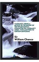 Vagrancy; Being a Review of the Report of the Departmental Committee on Vagrancy (1906), with answers to certain criticisms