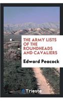 The Army Lists of the Roundheads and Cavaliers: Contaning the Names of the ...