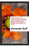 The Mutual Duties and Responsibilities of Pastor and People: A Sermon, Preached, on Sabbath, September 4, 1836, in the South Parish Church, Aberdeen, on Occasion of the Introduction of the Rev. W. K. Tweedie, 
