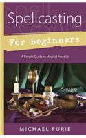 Spellcasting for Beginners: A Simple Guide to Magical Practice(35 Llewellyn's For Beginners)