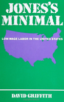 Jones's Minimal: Low-Wage Labor in the United States(SUNY series in the Anthropology of Work)
