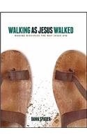 Walking as Jesus Walked: Making Disciples the Way Jesus Did