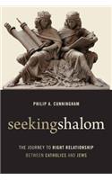 Seeking Shalom: The Journey to Right Relationship Between Catholics and Jews