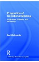 Pragmatics of Conditional Marking: Implicature, Scalarity, and Exclusivity