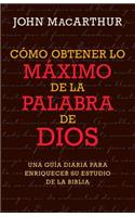 Cómo Obtener Lo Máximo de la Palabra de Dios