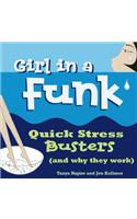 Girl in a Funk: Quick Stress Busters (and Why They Work)