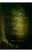 World More Full of Weeping
