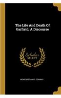 Life And Death Of Garfield, A Discourse