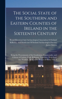 Social State of the Southern and Eastern Counties of Ireland in the Sixteenth Century