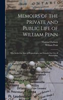 Memoirs of the Private and Public Life of William Penn