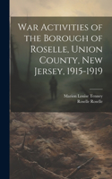 War Activities of the Borough of Roselle, Union County, New Jersey, 1915-1919