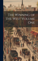 Winning of the West Volume One