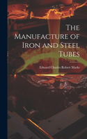 Manufacture of Iron and Steel Tubes