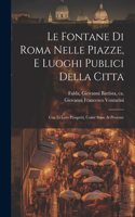 fontane di Roma nelle piazze, e luoghi publici della citta