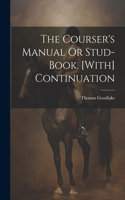 The Courser's Manual Or Stud-Book. [With] Continuation