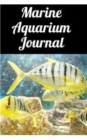 Marine Aquarium Journal: Ideal Fish Keeper Maintenance Tracker For All Your Saltwater Aquarium Needs. Great For Logging Water Testing, Water Changes, And Overall Fish Observ