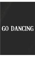 Go Dancing: Daily Success, Motivation and Everyday Inspiration For Your Best Year Ever, 365 days to more Happiness Motivational Year Long Journal / Daily Notebo