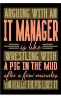 Arguing with an IT MANAGER is like wrestling with a pig in the mud. After a few minutes you realize the pig likes it.: Blank Sketch Paper Notebook with frame for People who like Humor Sarcasm