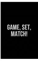 Game, Set, Match!: Tennis Journal and Blank Notebook, Lined Pages, For Work or Home, To Do List, Planning, Tactics and Strategy, Coach and Training, Black