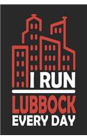 I Run Lubbock Every Day: Lubbock Notebook - Lubbock Vacation Journal - 110 Blank Paper Pages 6x9 -Handlettering - Diary I Logbook - Lubbock Buch