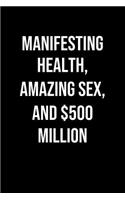 Manifesting Health Amazing Sex And 500 Million