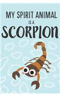 My Spirit Animal Is a Scorpion: Cute Scorpion Lovers Journal / Notebook / Diary / Birthday Gift (6x9 - 110 Blank Lined Pages)