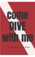 Come Dive With Me. Diving Log Book