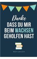 Danke Dass Du Mir Beim Wachsen Geholfen Hast Notizbuch