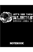 Let's See Them Aliens Storm Area 51 Notebook