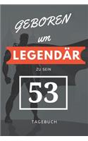 Geboren um LEGENDÄR zu sein 53 TAGEBUCH