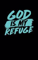 God Is My Refuge: Portable Christian Journal: 6"x9" Journal Notebook with Christian Quote: Inspirational Gifts for Religious Men & Women (Christian Journal)