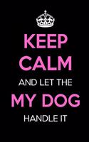 Keep Calm and Let Dog Handle It