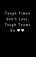 Tough Times Don't Last, Tough Teams Do